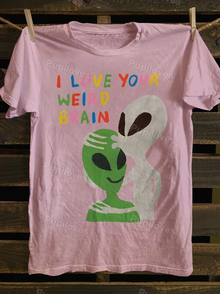Pupiloves Pupiloves I Love Your Weird Brain T-shirt