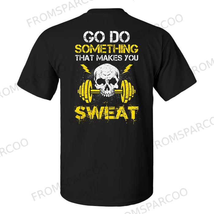 Go Do Something That Makes You Sweat Skull Printed Men's T-shirt