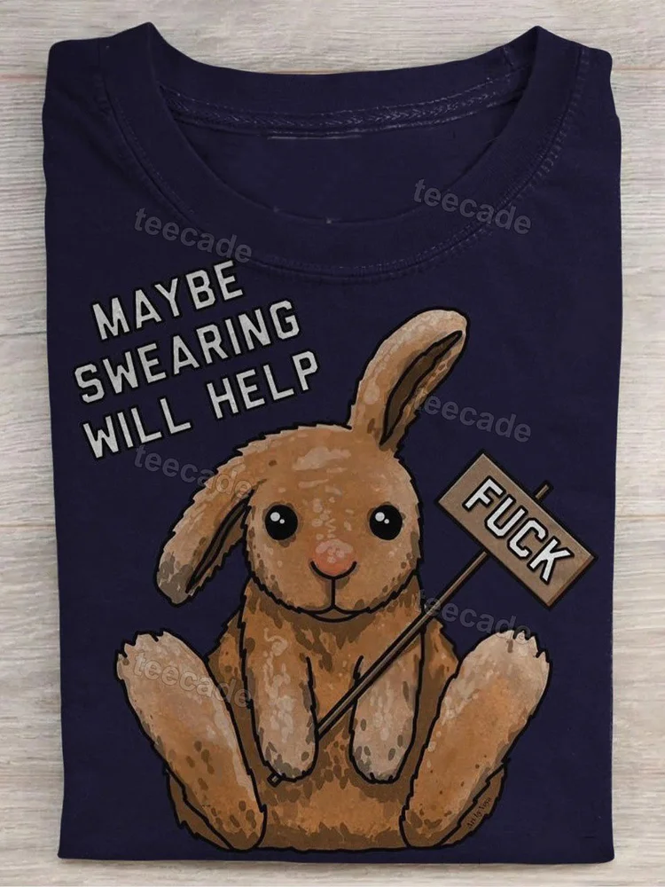 Teecade Teecade Fuck Funny Bunny Maybe Swearing Will Help T-shirt