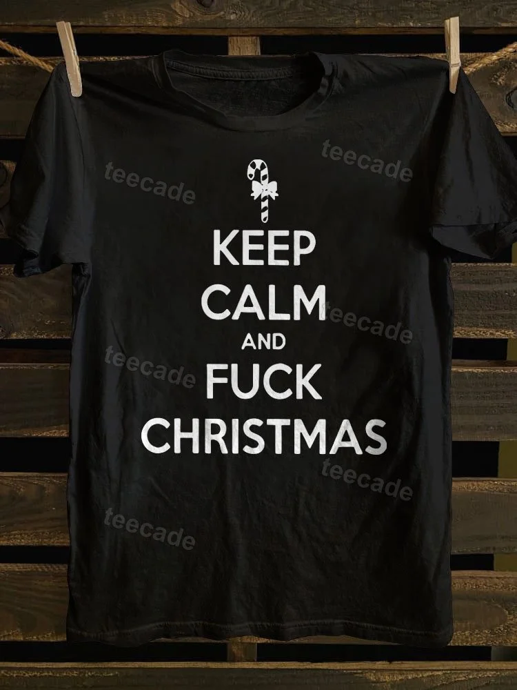 Teecade Teecade Keep Calm And Fuck Christmas T-shirt