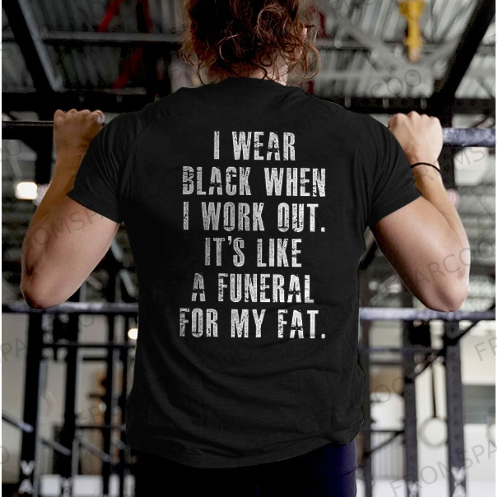 I Wear Black When I Work Out Printed Women's T-shirt