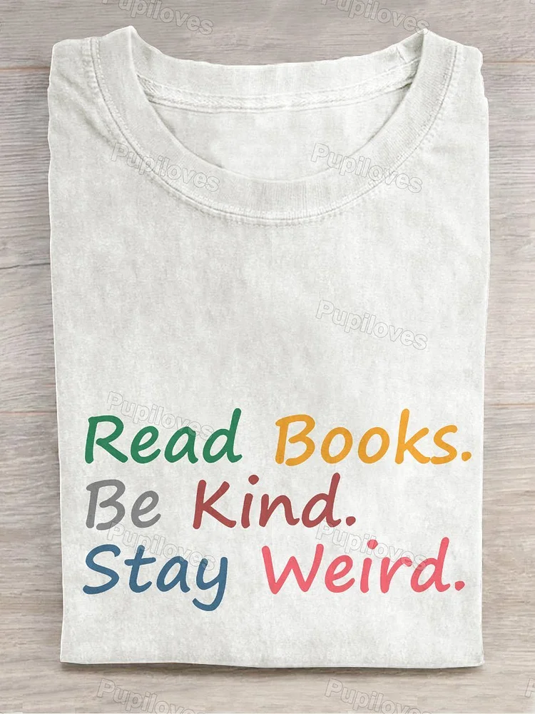 Pupiloves Pupiloves  Read Books Be Kind Stay Weird Book Lover Casual Print T-shirt