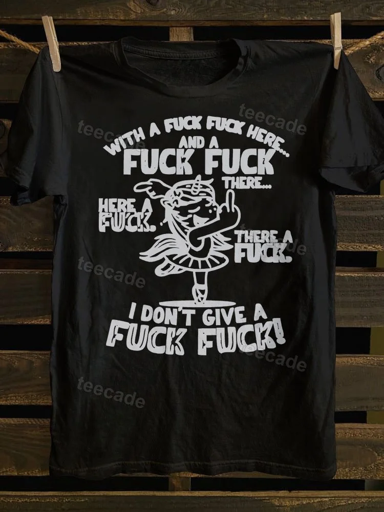 Teecade Teecade With A Fk Fk Here T-shirt