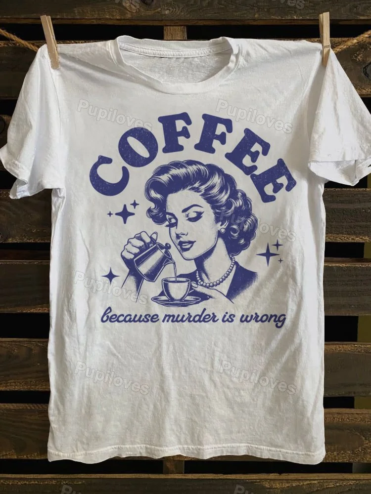 Pupiloves Pupiloves Coffee Because Murder Is Wrong T-shirt
