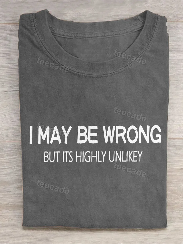 Teecade Teecade  I May be Wrong But It's Highly Unlikey Art Print Design T-shirt