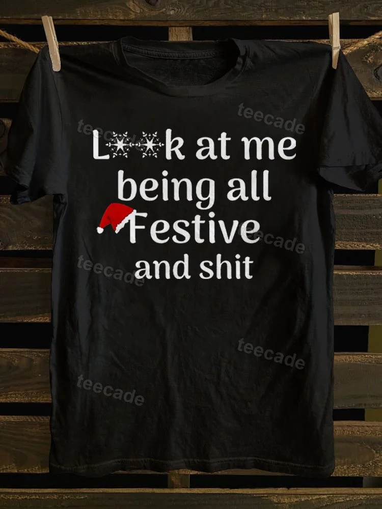 Teecade Teecade Look At Me Being All Festive And Shit Classic T-shirt