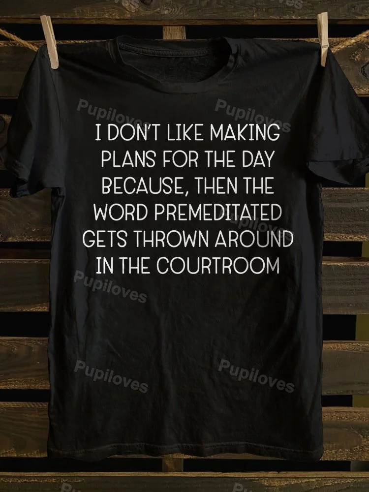 Pupiloves Pupiloves I Don't Like Making Plans For The Day T-shirt