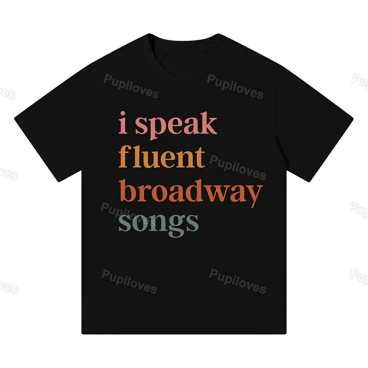Pupiloves Pupiloves I Speak Fluent Broadway Songs T-shirt