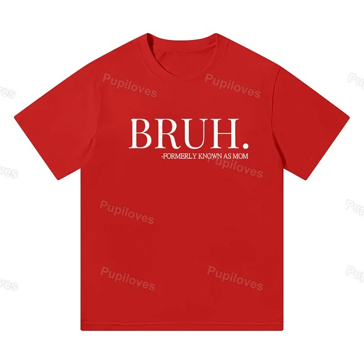 Pupiloves Pupiloves  Bruh Formerly Known As Mom Graphic Tee