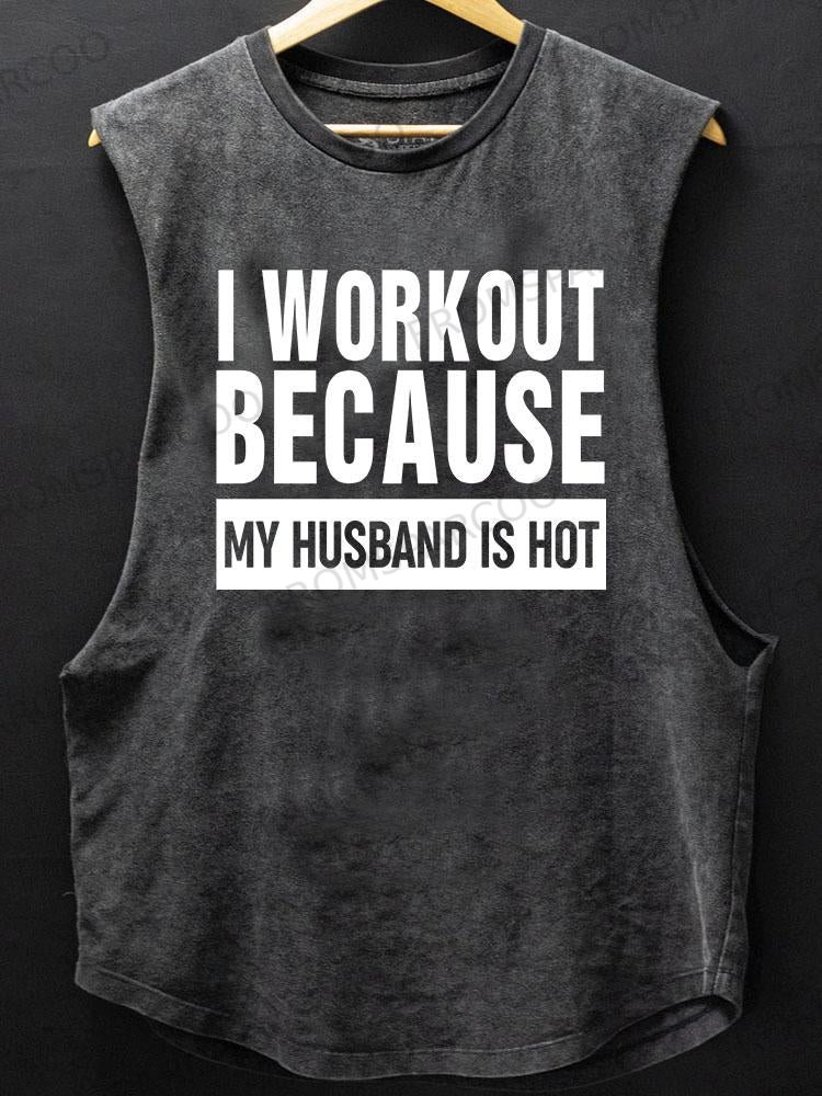 I Workout Because My Husband is Hot Scoop Bottom Cotton Tank