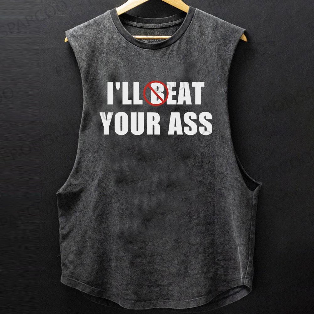 I'LL BEAT EAT YOUR ASS SCOOP BOTTOM COTTON TANK