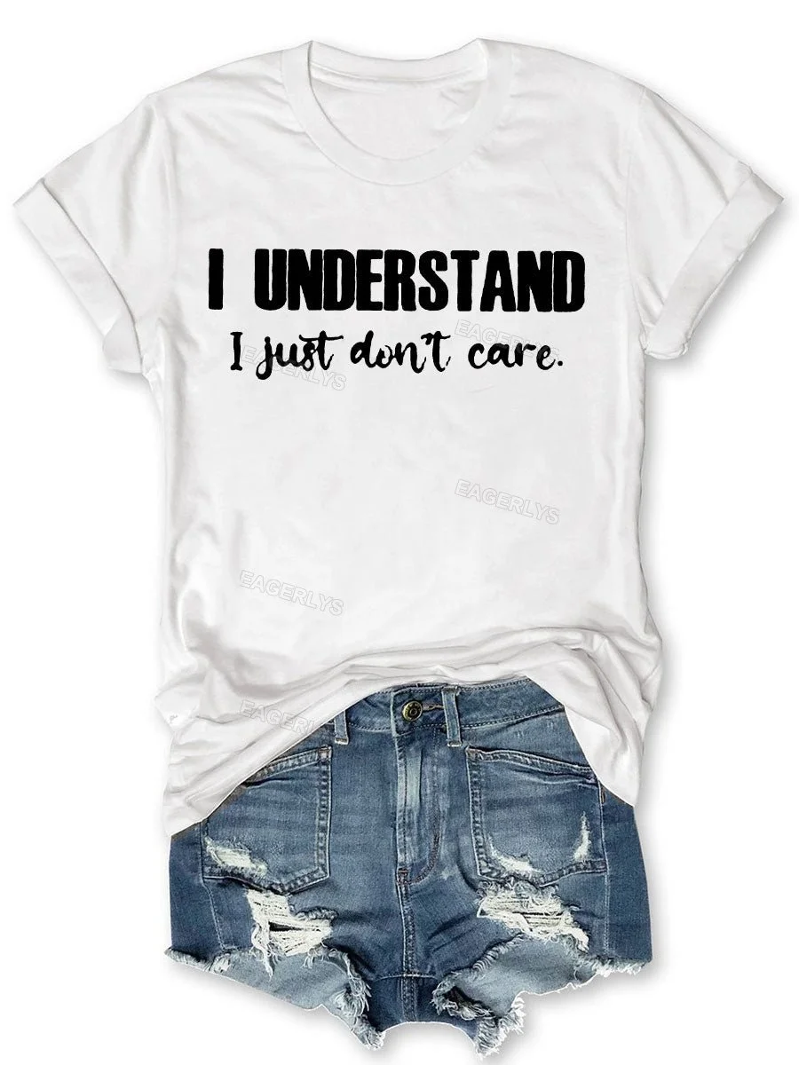 Eagerlys I Understand I Just Don't Care T-shirt Eagerlys