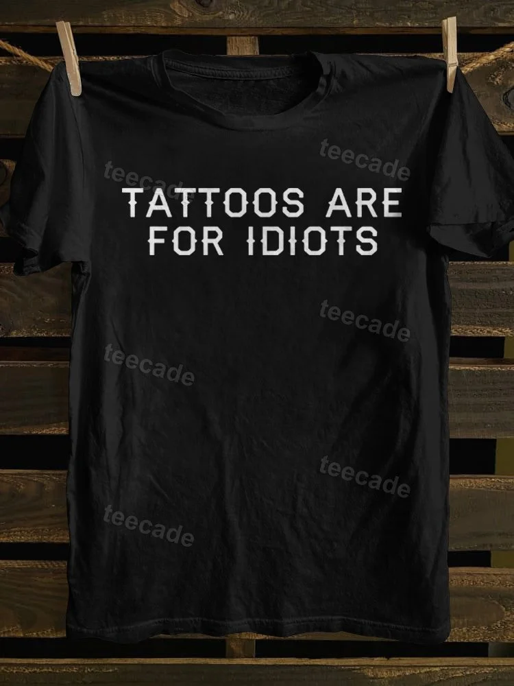 Teecade Teecade Unisex Tattoo Are for Idiots Print Casual T-shirt