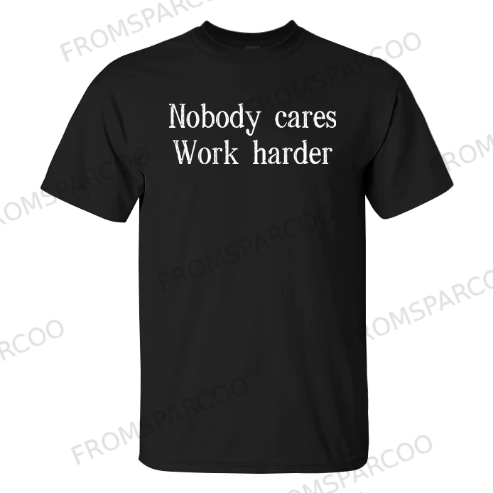 Nobody Cares Work Harder Printed Men's T-shirt