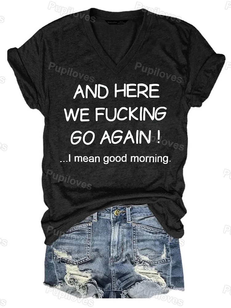 Pupiloves Pupiloves And Here We Fking Go Again Printed V-Neck T-shirt