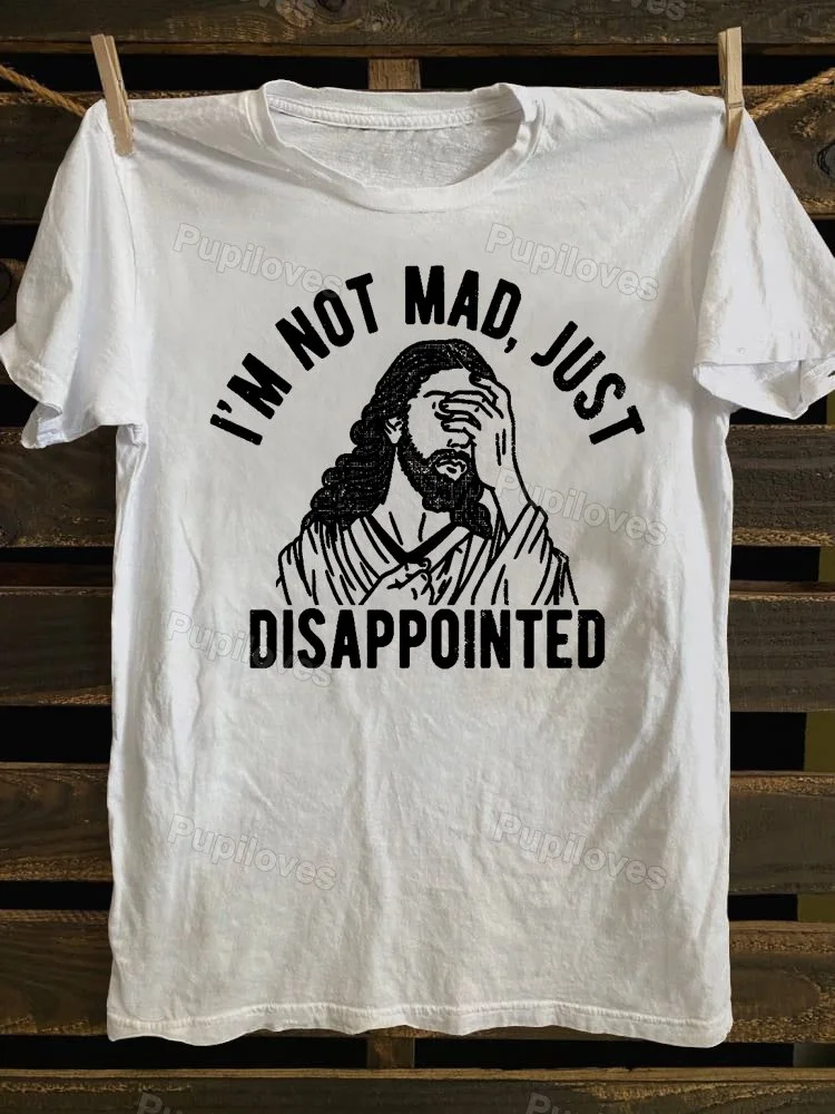 Pupiloves Pupiloves I'm Not Mad Jut Disappointed T-shirt