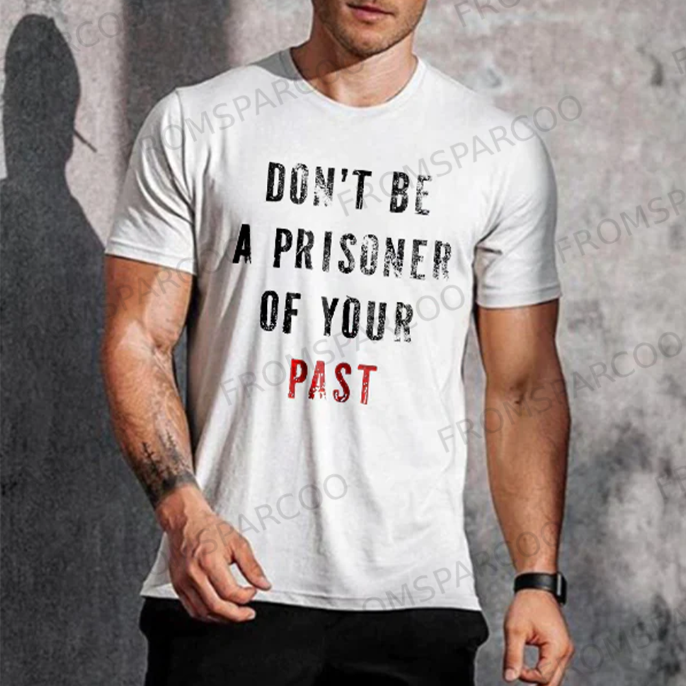 Don't Be A Prisoner Of Your Past Letter Print Men's T-Shirt