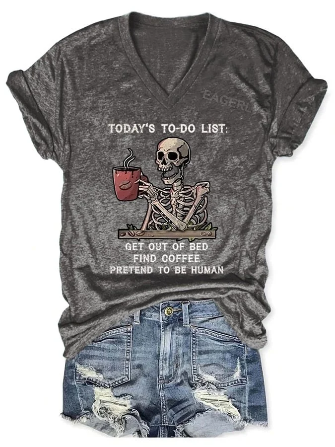 Eagerlys V-neck Retro Skeleton Today's To-Do List Get Out Of Bed Find Coffee Pretend To Be Human Print T-Shirt Eagerlys