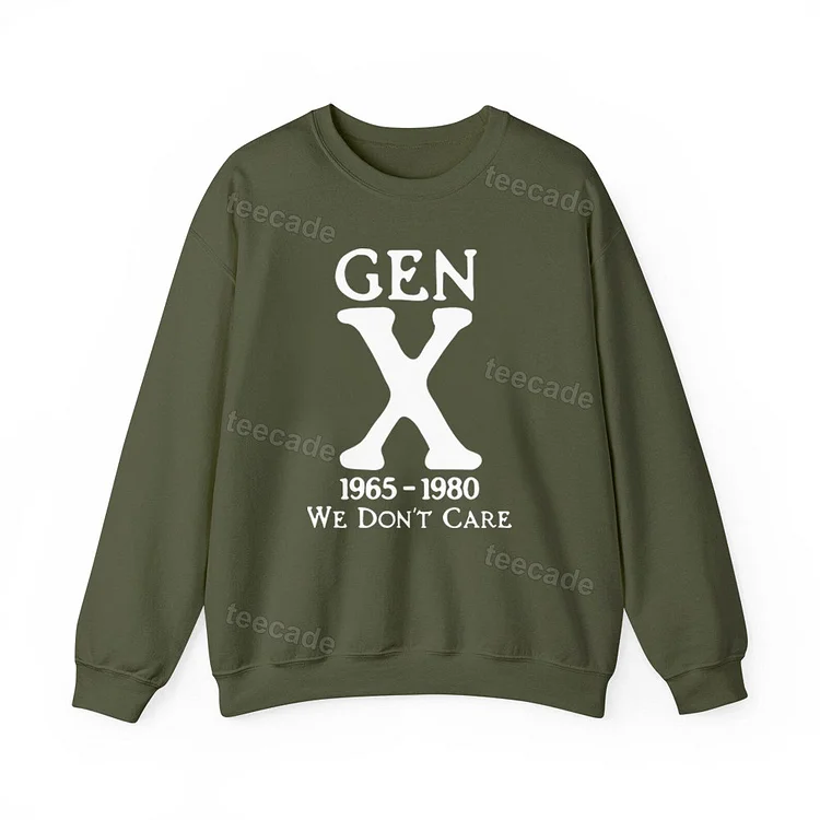 Teecade Teecade Gen X 1965-1980 We Don't Care Sweatshirt