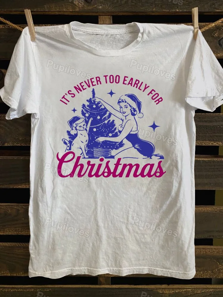 Pupiloves It's Never Too Early for Christmas T-shirt