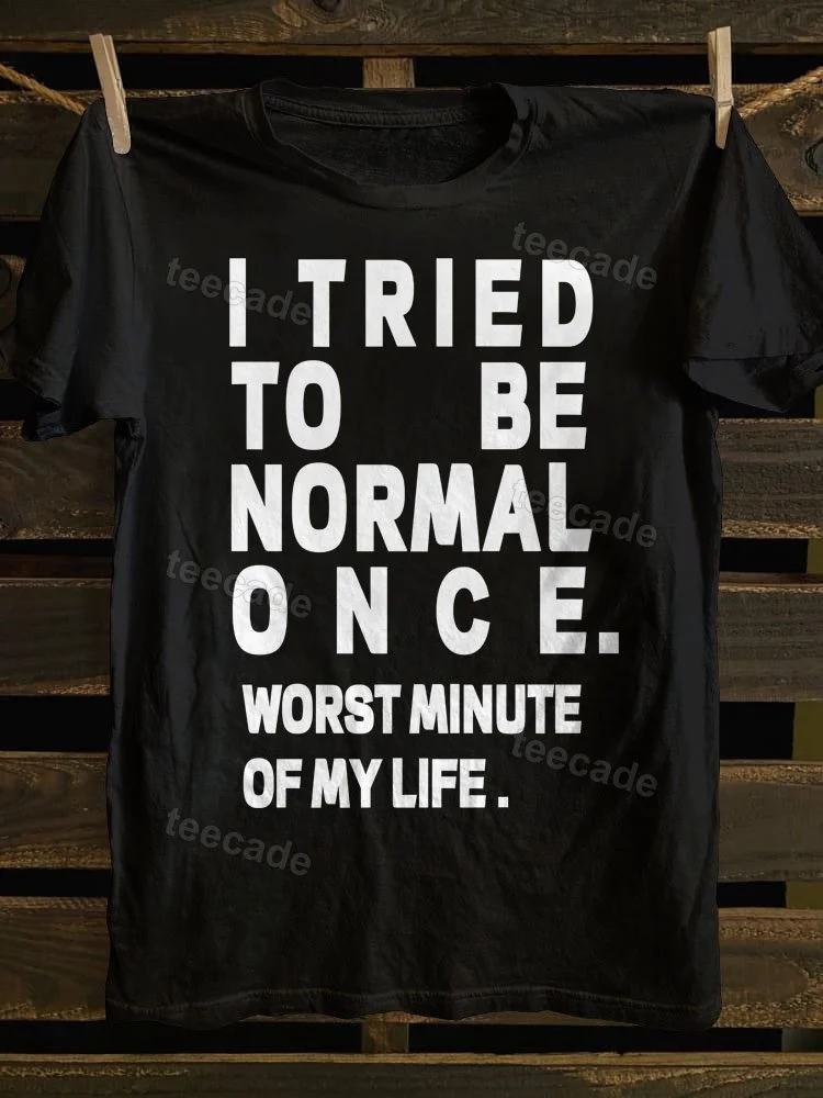 Teecade Teecade I Tried To Be Normal Once Black Print T-shirt