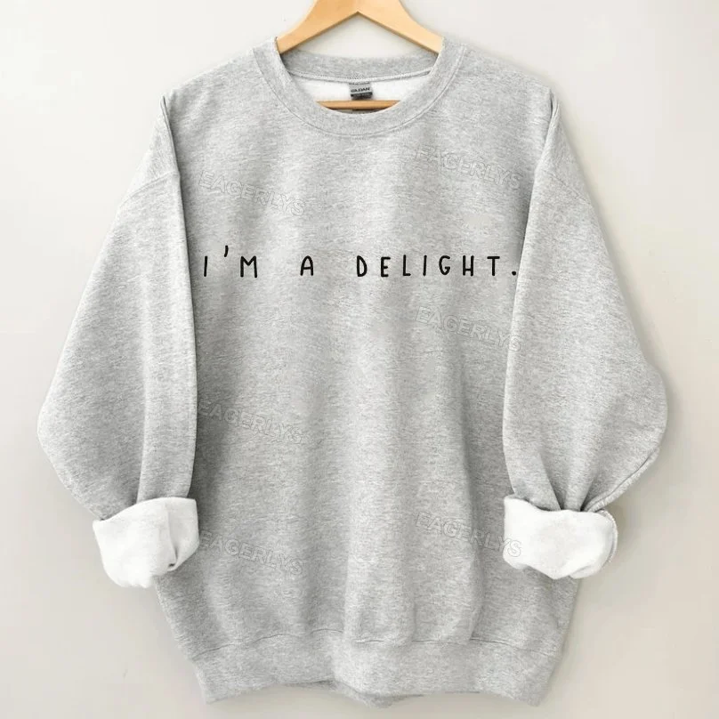 Eagerlys I'm a Delight, Sarcastic Sweatshirt Eagerlys