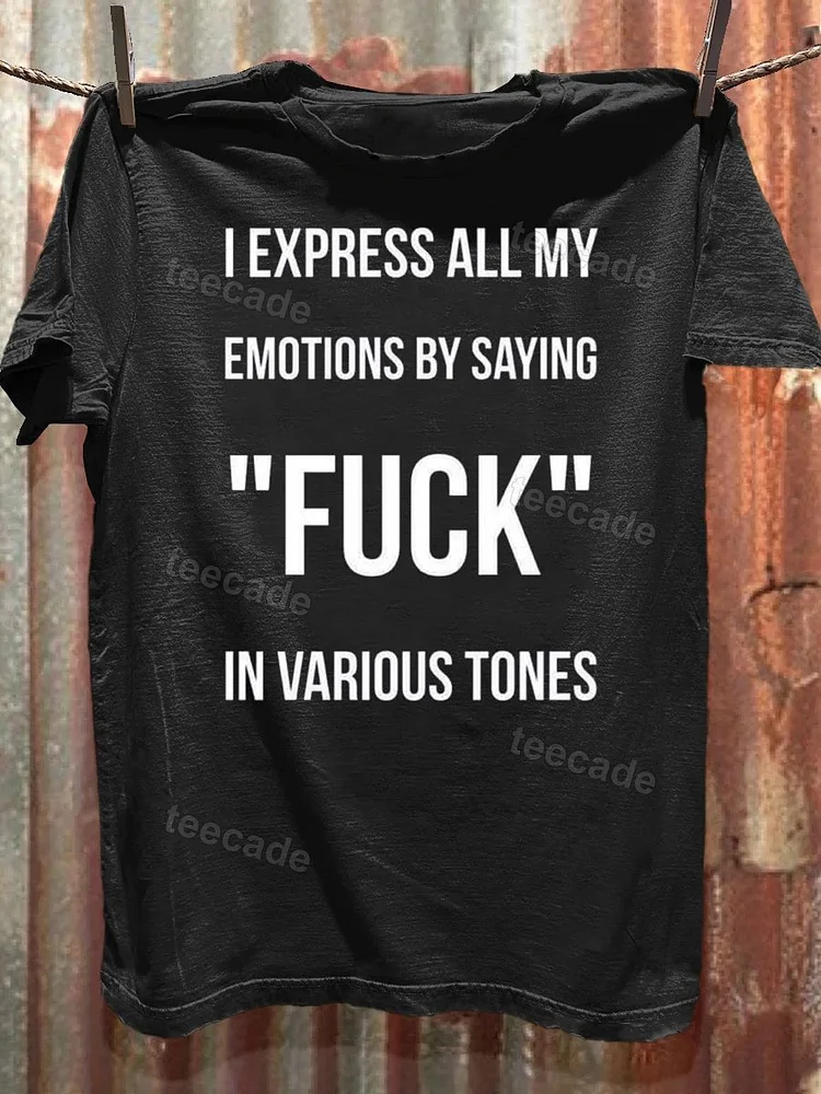 Teecade Teecade I Express All My Emotions By Saying "Fuck" In Various Tons T-shirt