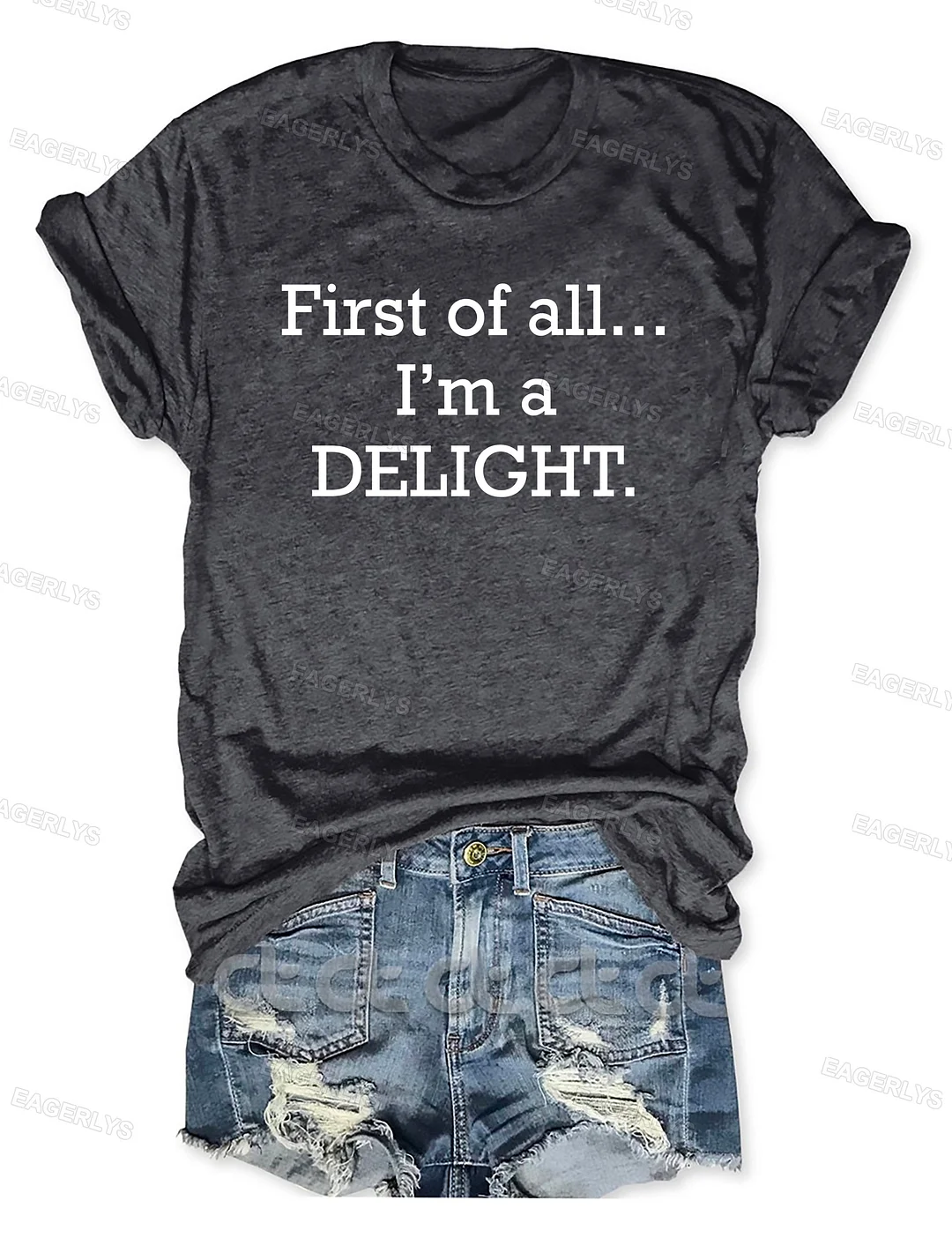 Eagerlys First Of All I'm A Delight T-Shirt Eagerlys