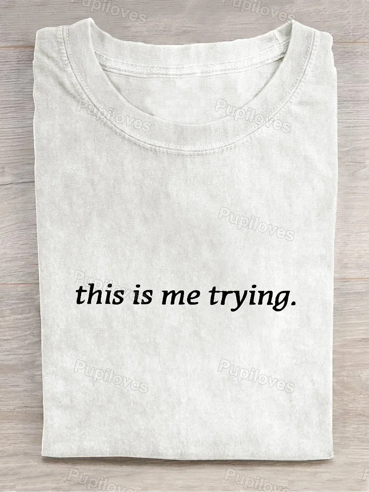 Pupiloves Pupiloves  This Is Me Trying Inspiring Healing Inspirational Casual Print T-shirt