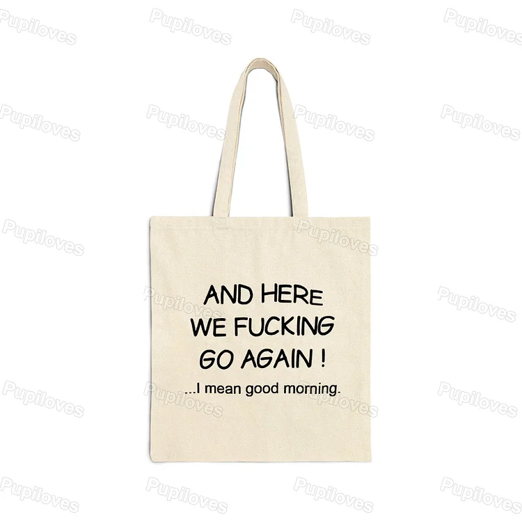 Pupiloves Pupiloves And Here We Fking Go Again Printed Tote Bag
