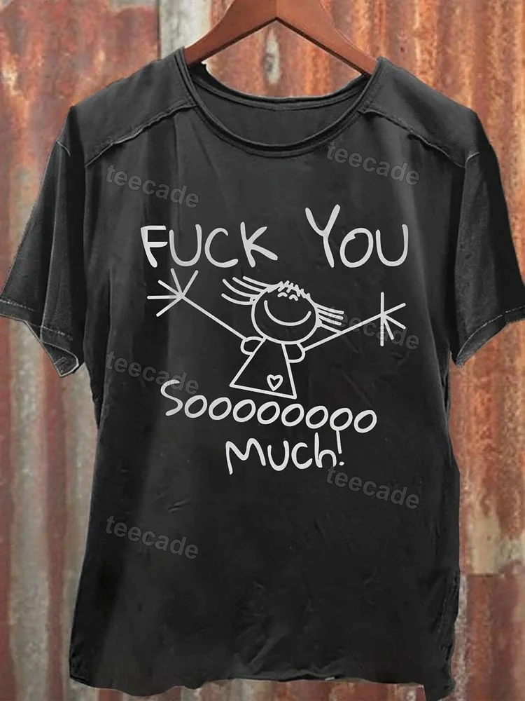 Teecade Teecade Fuck You Sooooo Much T-shirt