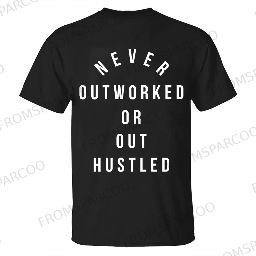 Never Outworked Or Out Hustled Printed Men's T-shirt