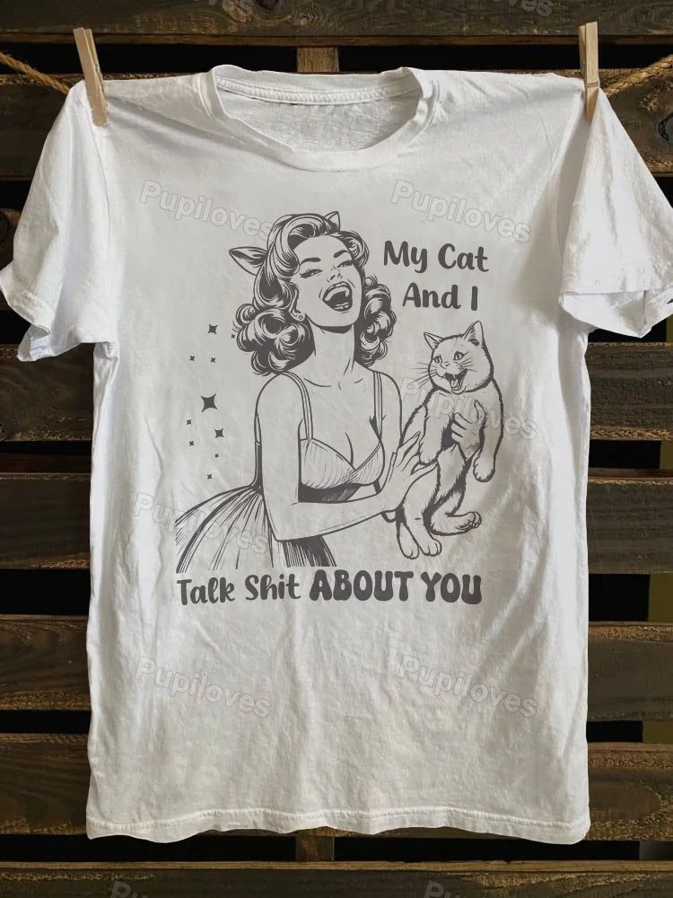 Pupiloves Pupiloves My Cat and I Talk Shit About You T-shirt