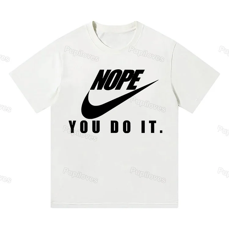 Pupiloves Pupiloves Nope You Do It T-shirt
