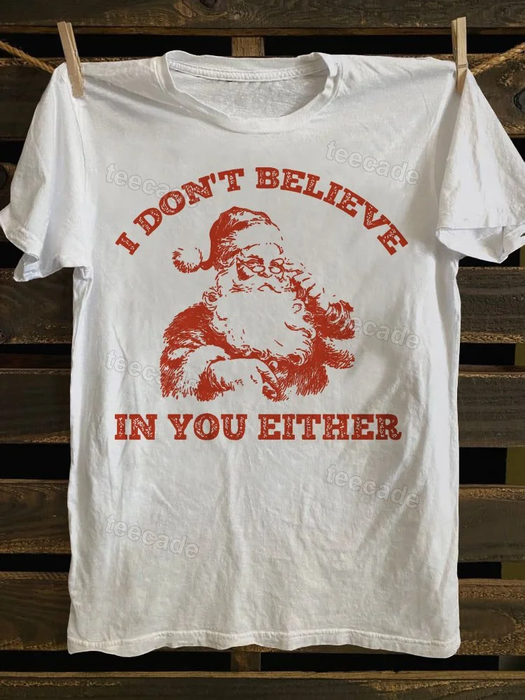 Teecade Teecade I Don't Believe in You Either T-shirt