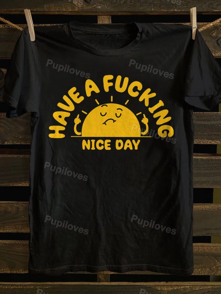 Pupiloves Pupiloves Have A Fucking Nice Day T-shirt