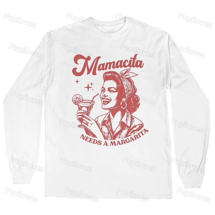 Pupiloves Pupiloves Mamacita Needs A Margarita Long Sleeves T-shirt
