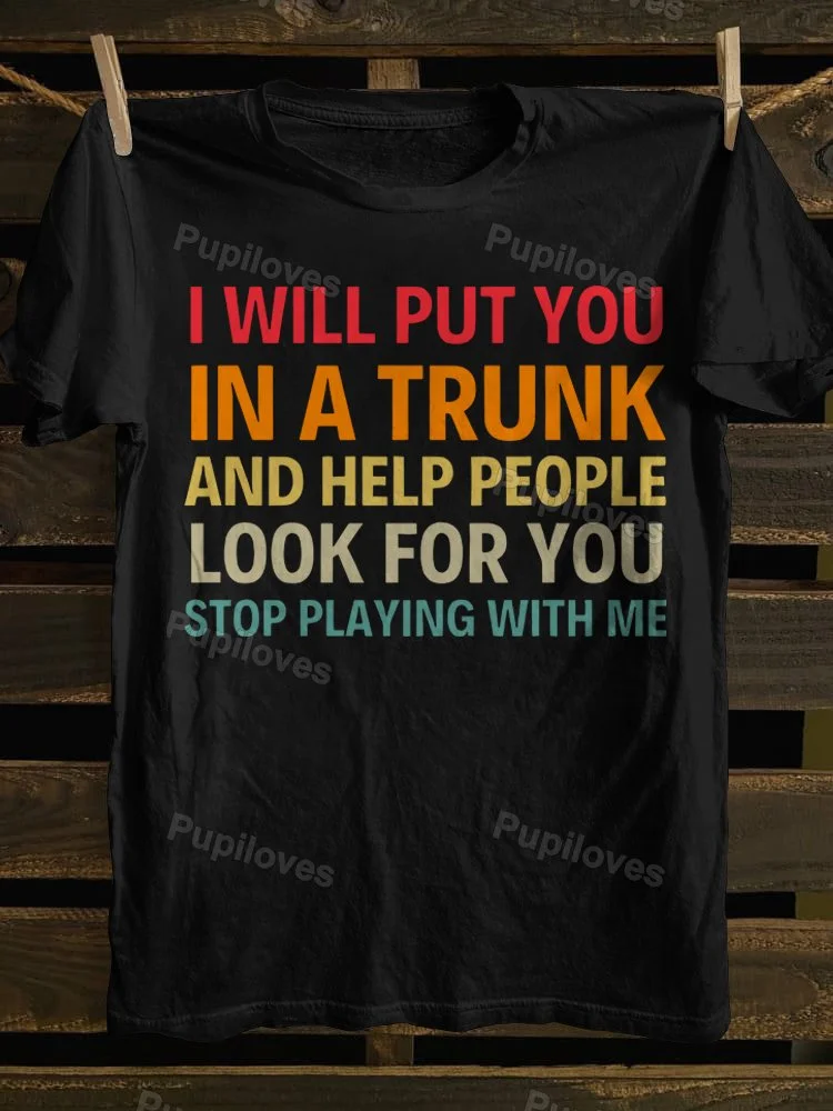 Pupiloves Pupiloves I Will Put You In A Trunk T-shirt
