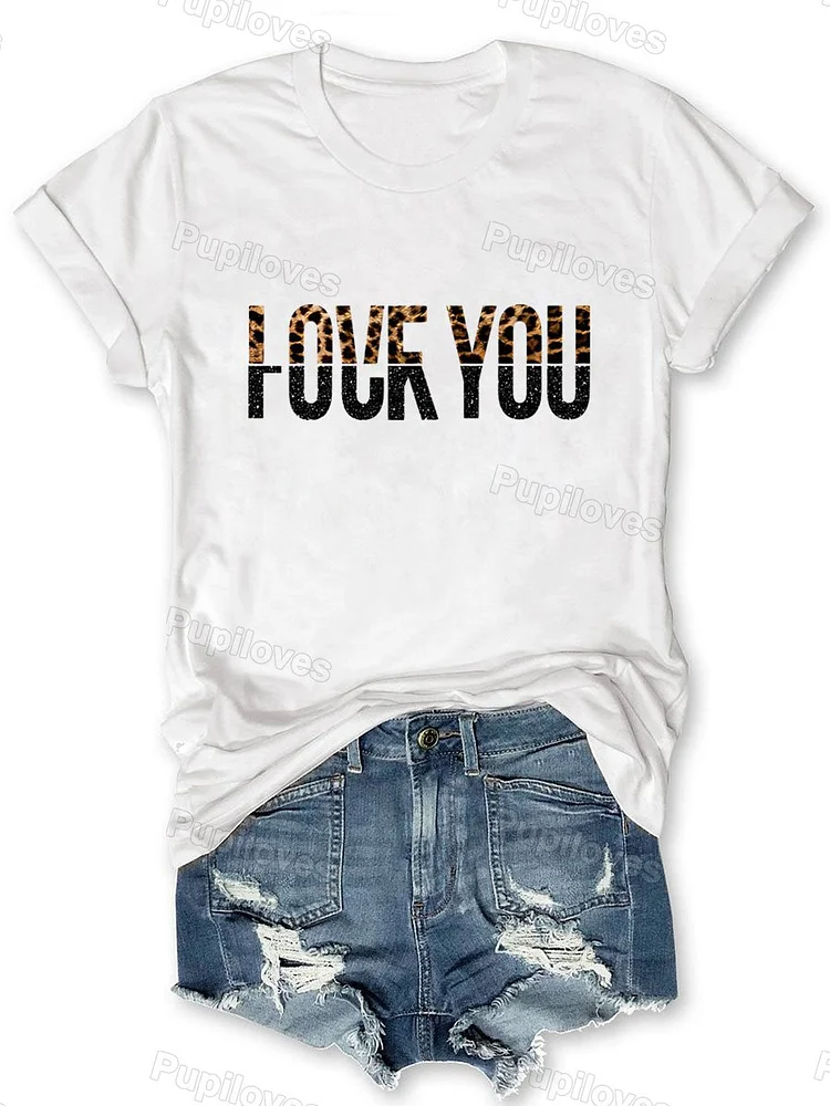 Pupiloves Pupiloves  Pupiloves    Love You F*ck You T-shirt