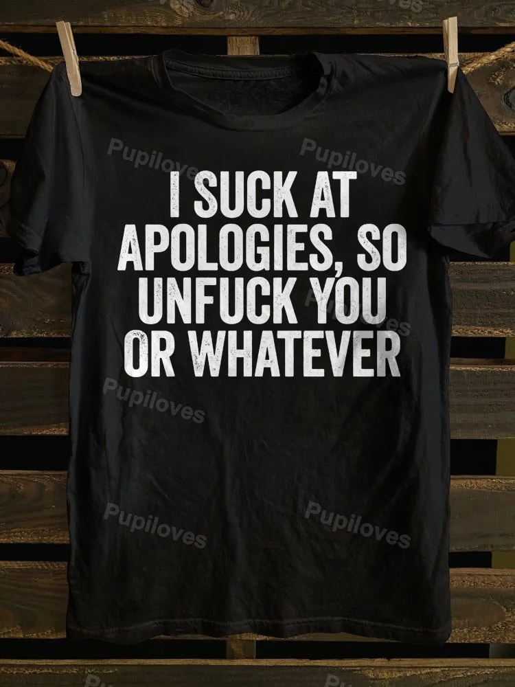Pupiloves Pupiloves I Suck At Apologies So Unfuck You Or Whatever White T-shirt