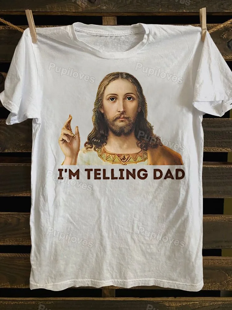 Pupiloves Pupiloves Funny Jesus I'm Telling Dad T-shirt