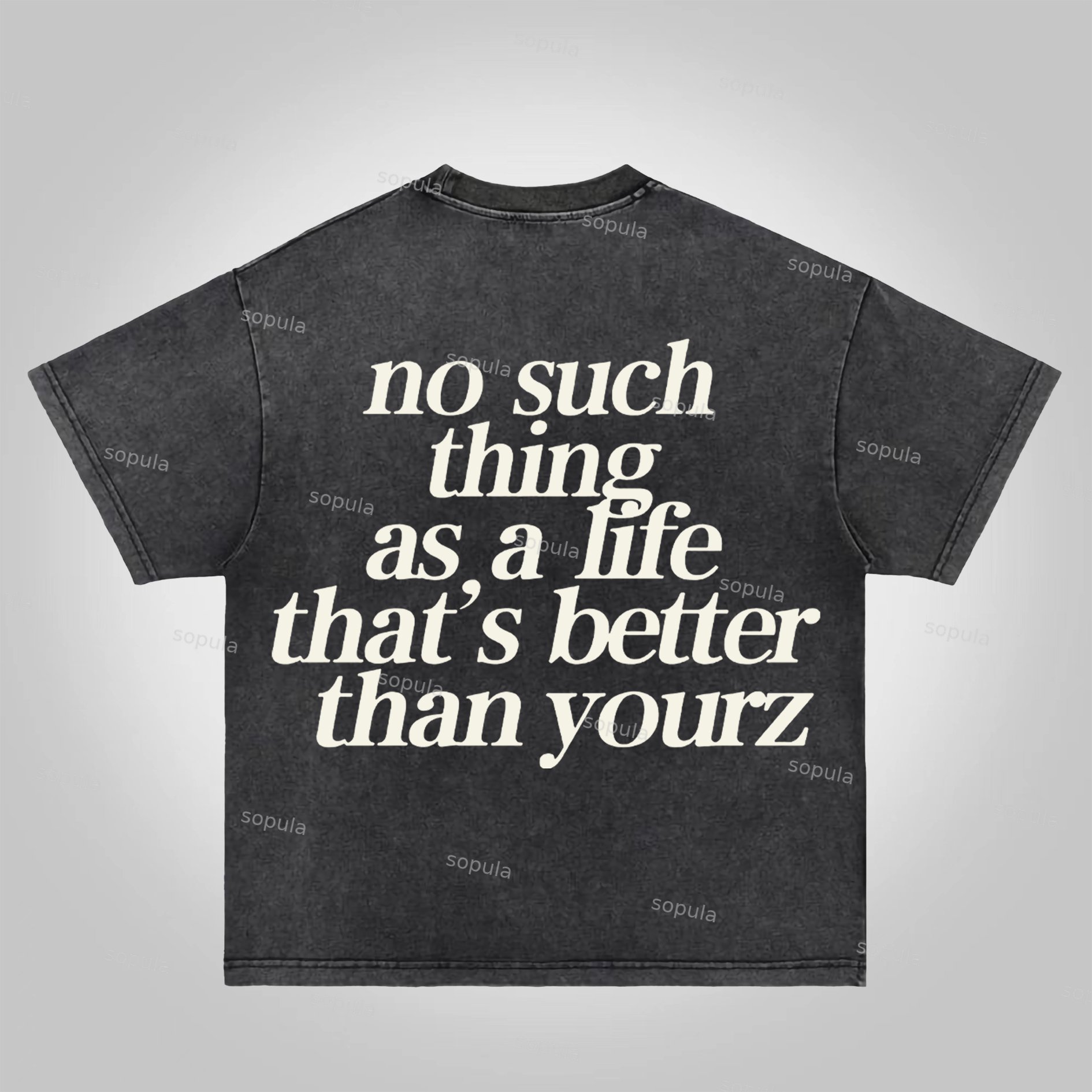 Sopula No Such Thing As, A Life That's Better Than Yourz Acid Washed T-Shirt