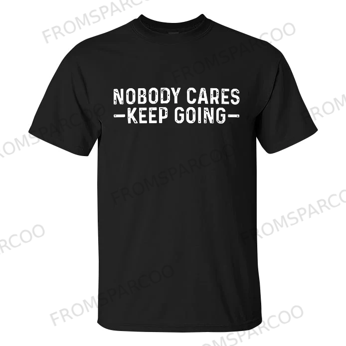 Nobody Cares Keep Going Printed Men's T-shirt