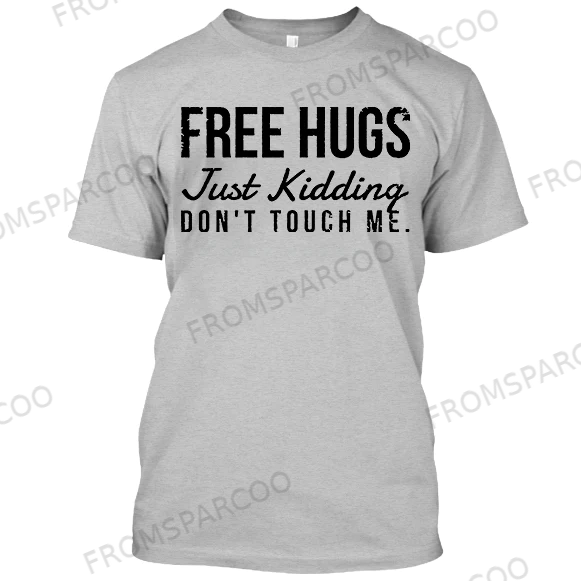 Letter Free Hugs Just Kidding Don'T Touch Me Fun T-Shirt