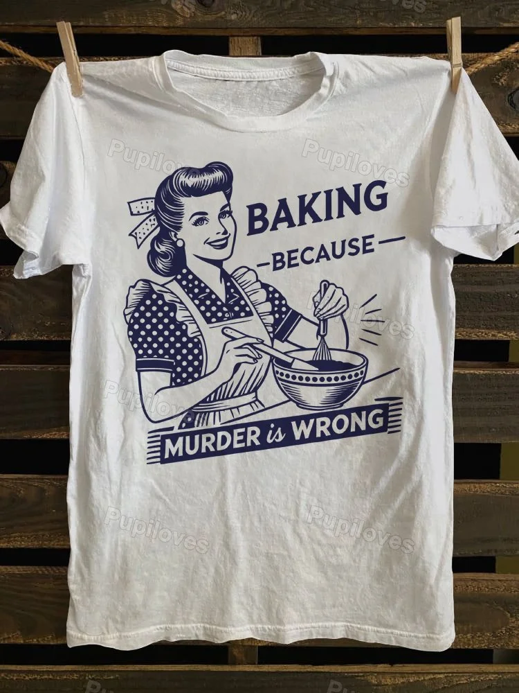 Pupiloves Pupiloves Baking Because Murder Is Wrong T-shirt