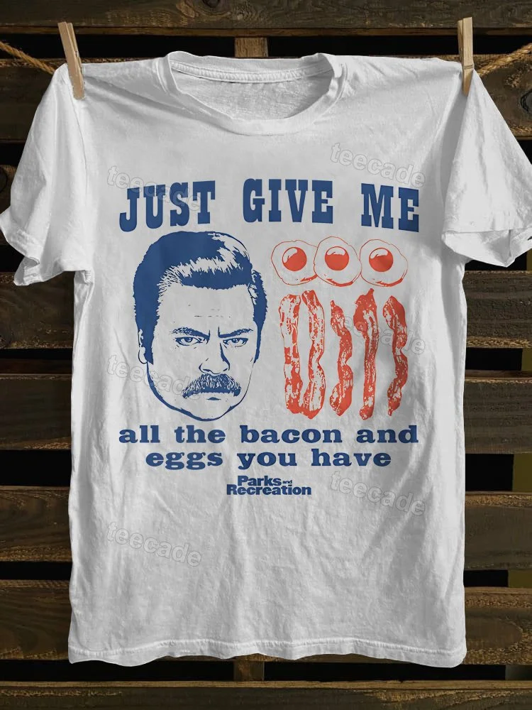 Teecade Teecade Give Me All The Bacon And Eggs You Have Parks And Recreation T-shirt