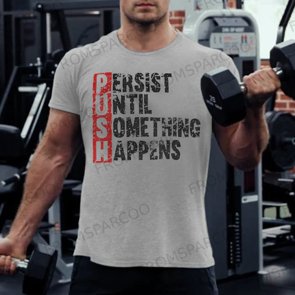 Push Until Something Happens Printed T-shirt