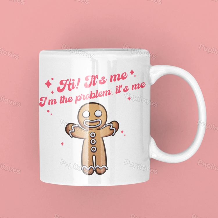Pupiloves Pupiloves  Gingerbread Man I'm the Problem, it's Me Mug