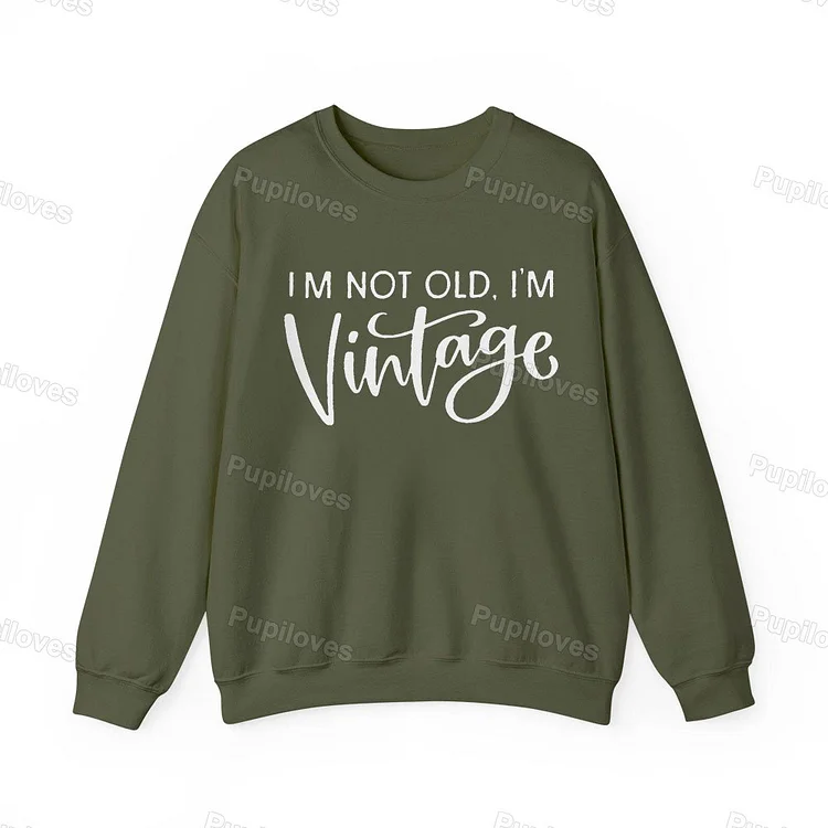 Pupiloves Pupiloves  I'm Not Old I'm Vintage Art Print Casual Sweatshirt