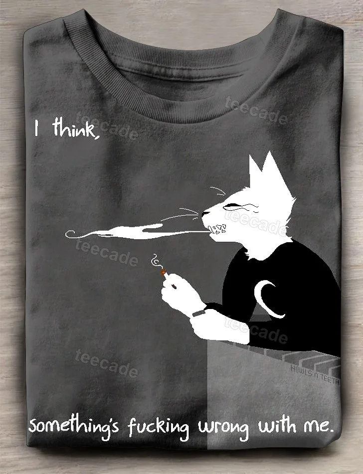 Teecade Teecade I Think Something Fucking Wrong with Me T-shirt